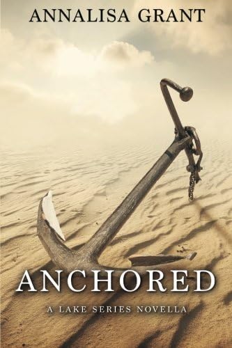 Anchored: A Lake Series Novella (Kindle Single) (The Lake Trilogy)