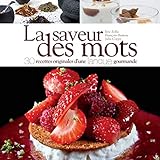 La saveur des mots : 30 recettes originales d'une langue gourmande by 