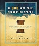If God Gave Your Graduation Speech: Unforgettable
