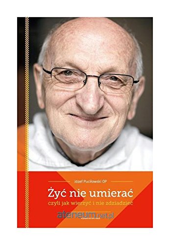 Zyc nie umierac, czyli jak wierzyc i nie zdziadziec