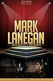 Mark Lanegan Unauthorized & Uncensored (All Ages Deluxe Edition with Videos)