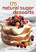 175 Natural Sugar Desserts by 