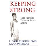KEEPING STRONG: The Flossie Turner Lewis Story