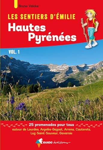 Download Les sentiers d'Emilie Hautes-Pyrénées : Tome 1, Lourdes, Gavarnie. 25 promenades pour tous PDF