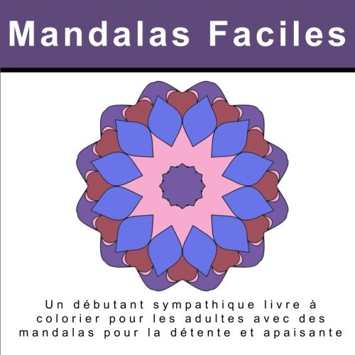 Mandalas Faciles: Un débutant sympathique livre à colorier pour les adultes avec des mandalas pour by Penelope