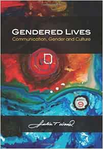 Amazon Com Gendered Lives Communication Gender And Culture 0000495794163 Wood Julia T Books