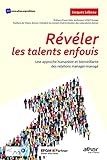 Révéler les talents enfouis : Une approche humaniste et bienveillante des relations manager-manag by