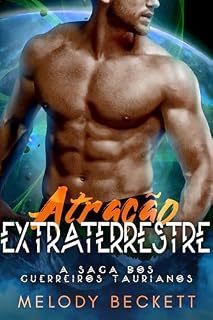 Livro Atração Extraterrestre: A Saga dos Guerreiros Taurianos