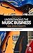 Understanding the Music Business: Real World Insights by Richard Weissman