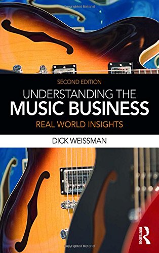 Understanding the Music Business: Real World Insights by Richard Weissman