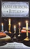 Practical Candleburning Rituals: Spells and Rituals for Every Purpose (Llewellyn's Practical Magick by Raymond Buckland