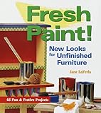 Fresh Paint!: New Looks for Unfinished Furniture by 