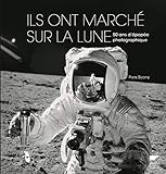 Ils ont marché sur la lune - 50 ans d'épopée photographique (Astronomie) (French Edition) by