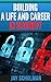 Building a Life and Career in Security: A Guide from Day 1 to Building A Life and Career in Informat by Jay Schulman