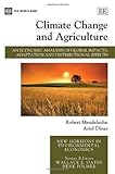 Image de Climate Change and Agriculture: An Economic Analysis of Global Impacts, Adaptation and Distributional Effects (New Horizons in Environmental Economics