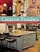 Creative Finishes: Step-by-Step Techniques for Leafing, Sponging, Antiquing & More by 