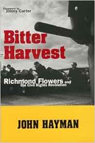 Bitter Harvest Richmond Flowers And The Civil Rights Revolution John Hayman 9781881320463