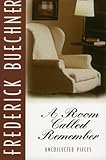 A Room Called Remember: Uncollected Pieces by Frederick Buechner