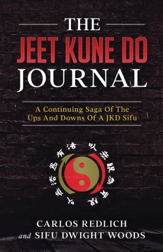 The Jeet Kune Do Journal: A Continuing Saga Of The Ups And Downs Of A JKD Sifu