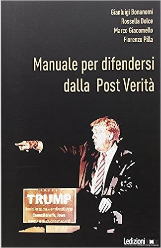 AA.VV. - Manuale per difendersi dalla Post-Verità. Come combattere bufale e inganni del mondo digitale (2017)
