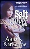 Front cover for the book Salt and Silver by Anna Katherine