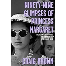 Ninety-Nine Glimpses of Princess Margaret