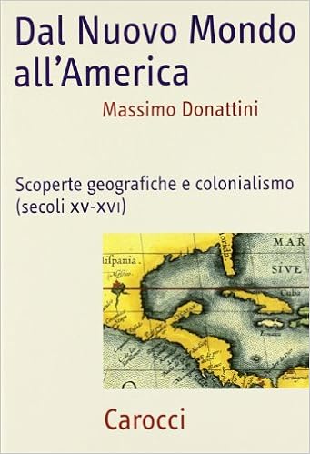 Amazon It Dal Nuovo Mondo All America Scoperte Geografiche E Colonialismo Secoli Xv Xvi Donattini Massimo Libri