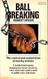 Ball Breaking: The control and exploitation of men by women