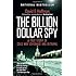 The Billion Dollar Spy: A True Story of Cold War Espionage and Betrayal