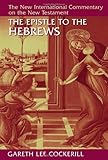 The Epistle to the Hebrews (New International Commentary on the New Testament (NICNT))