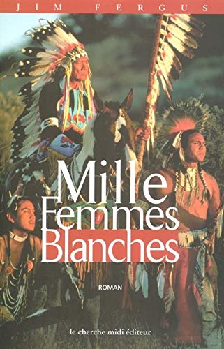 Mille Femmes blanches by Jim Fergus