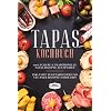 Tapas Kochbuch: 100 leckere & traditionelle Tapas Rezepte aus Spanien – Inklusive vegetarischer und veganer Rezepte sowie Dips
