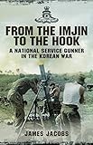From the Imjin to the Hook: A National Service Gunner in the Korean War by