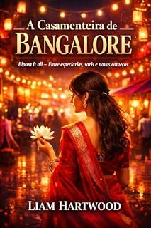 Livro A Casamenteira de Bangalore: Bloom it all - Entre especiarias, saris e novos começos.