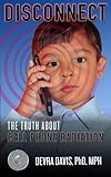 Disconnect: The Truth About Cell Phone Radiation by Devra Davis