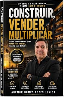 Livro Construir, Vender, Multiplicar: Como sair do zero e criar renda com imóveis , mesmo sem dinheiro