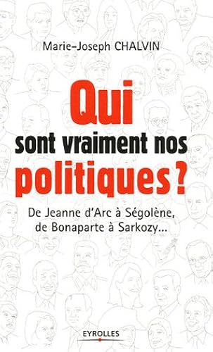 Download Qui sont vraiment nos politiques ? : De Jeanne d'Arc à Ségolène, de Bonaparte à Sarkozy... PDF