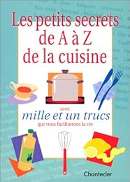 Les Petits Secrets de A à Z de la cuisine