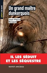 Un grand maître dunkerquois : Il les séduit et les séquestre