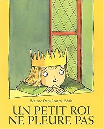 Un  petit roi ne pleure pas