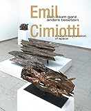 Image de Emil Cimiotti: a New Interpretation of Space: Emil Cimiotti: Den Raum Ganz Anders Besetzen (English and German Edition)
