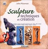 SCULPTURE. TECHNIQUES ET CREATION (EYROLLES) by