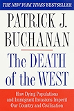The Death of the West: How Dying Populations and Immigrant Invasions Imperil Our Country and Civilization
