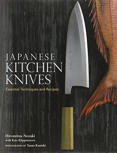Download Japanese Kitchen Knives: Essential Techniques and Recipes