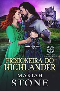 Livro Prisioneira do Highlander: Romance histórico escocês sobre vagem no tempo (Atraída pelo Highlander Livro 1)