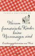 Warum französische Kinder keine Nervensägen sind-Wow! eBook