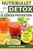 NUTRiBULLET DETOX RECIPES: 100 Quick and Easy Nutribullet Recipes for DETOX and Cancer Prevention: Detox Smoothie Recipes, Nutribullet Recipes for Cancer ... Recipes (Nutribullet Recipe Books Book 1) by Celeste Jarabese, Content Arcade Publishing