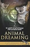 Animal Dreaming Book: The Symbolic and Spiritual Language of the Australian Animals by 