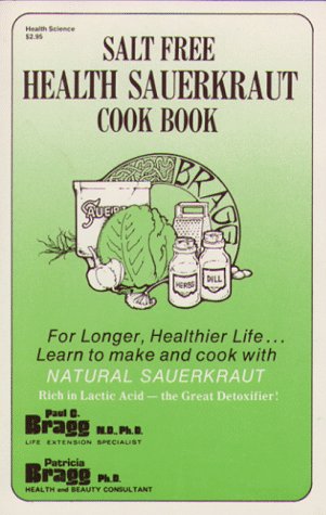 Salt Free Health Sauerkraut Cook Book by Patricia Bragg