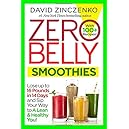 Zero Belly Smoothies: Lose up to 16 Pounds in 14 Days and Sip Your Way to A Lean & Healthy You!
